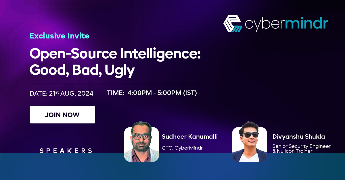 CyberMindr Exclusive Webinar on Open-Source Intelligence - Good, Bad & Ugly - 21st August 2024