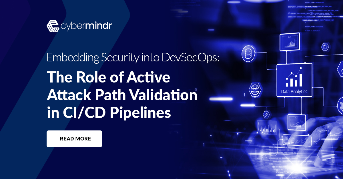 CyberMindr: The Role of Active Attack Path Validationin CI/CD Pipelines